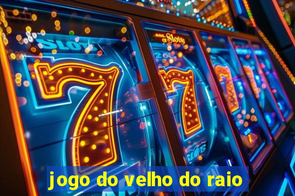 jogo do velho do raio